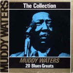 Muddy Waters The Collection - 20 Blues Greats