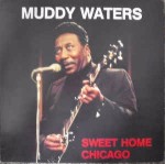 Muddy Waters Sweet Home Chicago