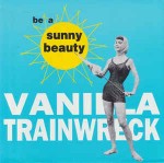 Vanilla Trainwreck Be A Sunny Beauty
