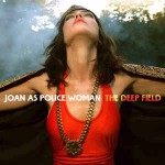 Joan As Police Woman The Deep Field