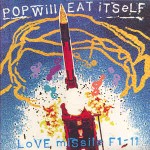 Pop Will Eat Itself Love Missile F1-11