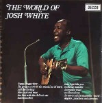 Josh White The World Of Josh White