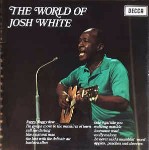 Josh White The World Of Josh White