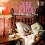 Josh White Good Morning Blues - The Josh White Stories