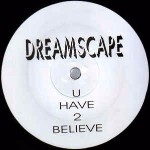 Dreamscape U Have 2 Believe