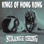 Kings Of Hong Kong Strange Thing