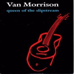 Van Morrison Queen Of The Slipstream