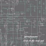 Greyhouse Dives To The Deep End