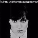 Katrina And The Waves Plastic Man