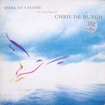 Chris de Burgh Spark To A Flame (The Very Best Of Chris de Burgh)