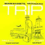 Bomb Bassets / Mcrackins Take A Trip / I Tripped