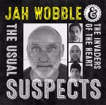 Jah Wobble & The Invaders Of The Heart The Usual Suspects