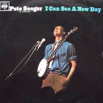 Pete Seeger In Concert - I Can See A New Day