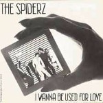 Spiderz I Wanna Be Used For Love