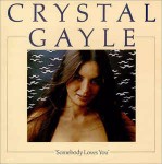 Crystal Gayle Somebody Loves You