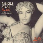 Natacha Atlas Habibi (Classics And Collaborations)