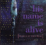 His Name Is Alive  Home Is In Your Head