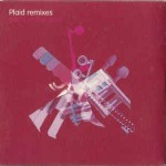 Plaid / Various Plaid Remixes - Parts In The Post