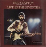 Eric Clapton  Timepieces Vol. II - 'Live' In The Seventies