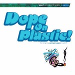 Various Dope On Plastic!