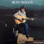 Ricky Skaggs  Family & Friends