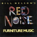 Bill Nelson's Red Noise Furniture Music