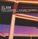 Slam / Various Past Lessons / Future Theories