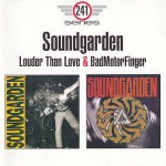 Soundgarden  Louder Than Love & BadMotorFinger