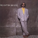 Eric Clapton  Bad Love