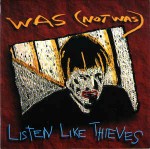 Was (Not Was)  Listen Like Thieves