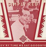 Simply Red  Ev'ry Time We Say Goodbye