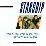 Starship  Nothing's Gonna Stop Us Now