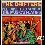 Drifters  I'll Take You Where The Music's Playing