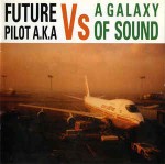 Future Pilot A.K.A.  Vs A Galaxy Of Sound
