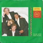 Level 42  To Be With You Again
