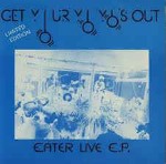 Eater  Get Your Yo Yo's Out (Eater Live E.P.)