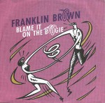 Franklin Brown  Blame It On The Boogie