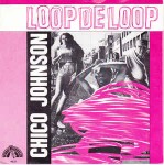 Chico Johnson  Loop De Loop