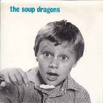 Soup Dragons  Whole Wide World