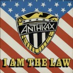 Anthrax  I Am The Law