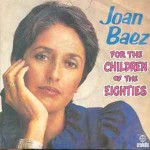 Joan Baez  For The Children Of The Eighties