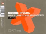 Robbie Rivera Pres. Rhythm Bangers  Bang