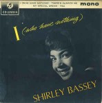 Shirley Bassey  I (Who Have Nothing)