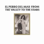 El Perro Del Mar  From The Valley To The Stars