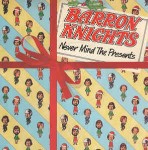 Barron Knights  Never Mind The Presents