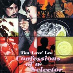 Tim 'Love' Lee Confessions Of A Selector