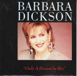 Barbara Dickson  Only A Dream In Rio