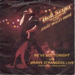 Bob Seger And The Silver Bullet Band  We've Got Tonight