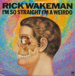 Rick Wakeman  I'm So Straight I'm A Weirdo