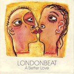 Londonbeat  A Better Love